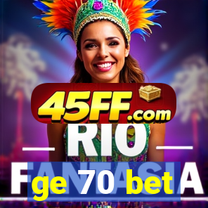 ge 70 bet